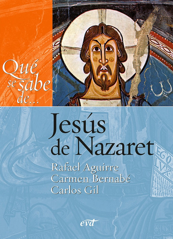 Qué se sabe de... Jesús de Nazaret | Aguirre Monasterio, Gil Arbiol y otros