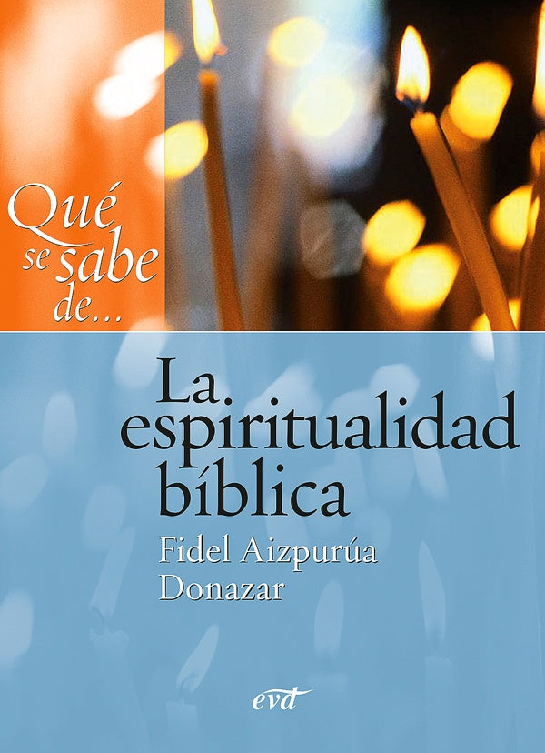 Qué se sabe de... La espiritualidad bíblica | Fidel Aizpurúa Donazar