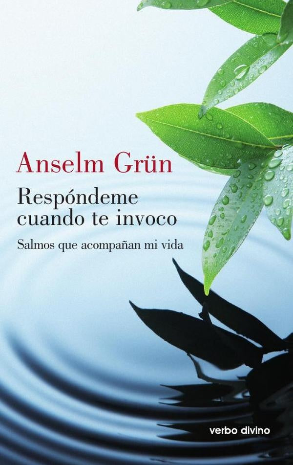 Respóndeme cuando te invoco | Anselm Grun