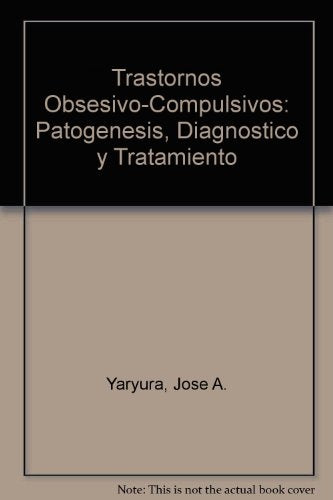 TRASTORNOS OBSESIVO-COMPULSIVOS.. | J. A. YARYURA- TOBIAS FUGEN A. NEZIROGLU