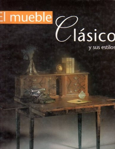 EL MUEBLE CLÁSICO Y SU ESTILOS.. | Pocho