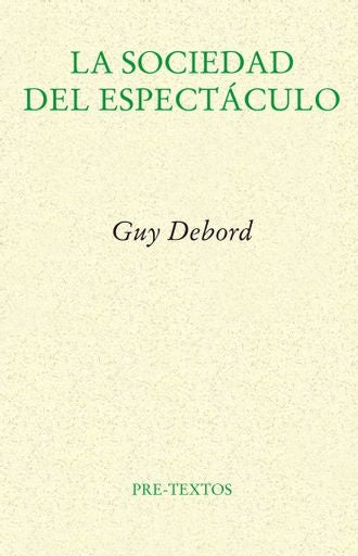 LA SOCIEDAD DEL ESPECTACULO.. | Guy Debord