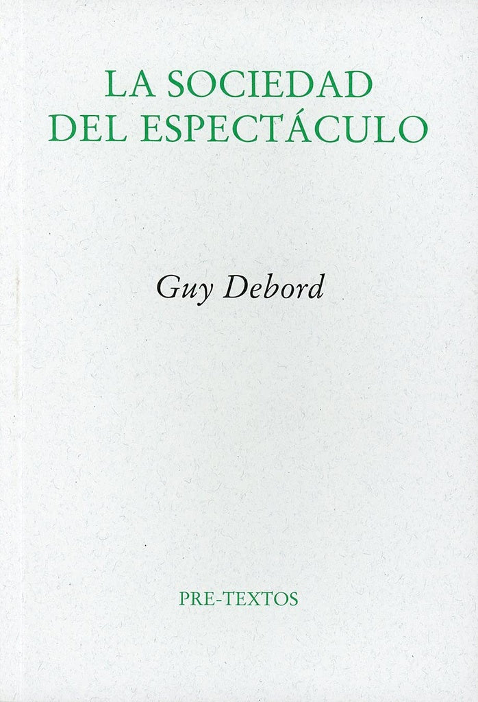 LA SOCIEDAD DEL ESPECTACULO.. | Guy Debord