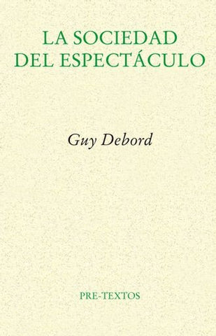 LA SOCIEDAD DEL ESPECTACULO.. | Guy Debord