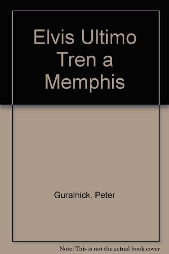ELVIS. ULTIMO TREN A MEMPHIS