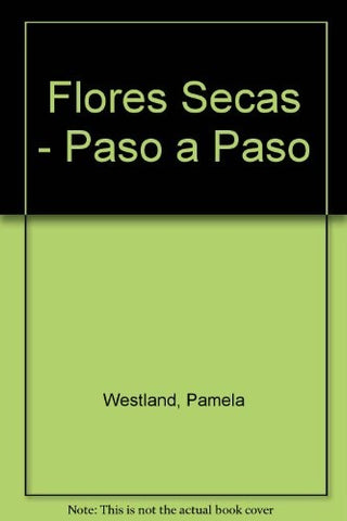 Flores secas, paso a paso | PAMELA WESTLAND