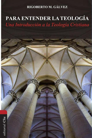Para entender la teología | Rigoberto M. Gálvez