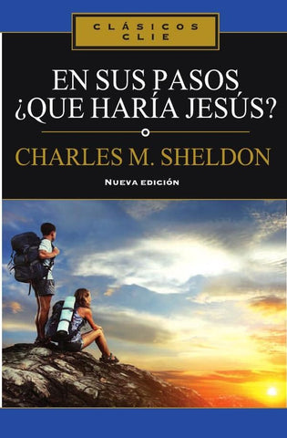 En sus Pasos, ¿qué haría Jesús? | Charles Monroe Sheldon