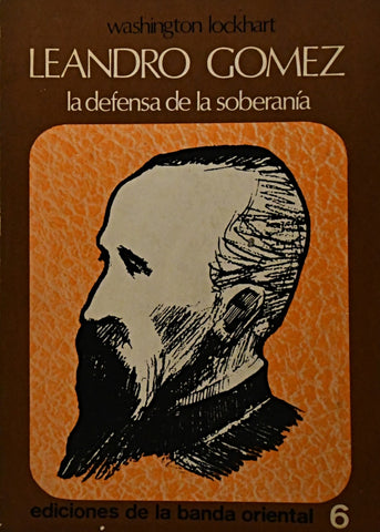 LEANDRO GÓMEZ. LA DEFENSA DE LA SOBERANÍA.. | Washington Lockhart