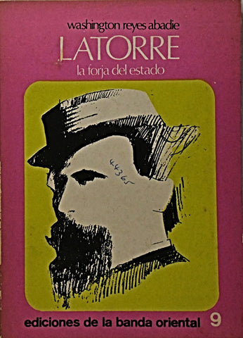 LATORRE, LA FORJA DEL ESTADO.. | Washington Reyes Abadie
