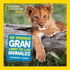 MI PRIMER GRAN LIBRO DE LOS ANIMALES | Catherine  Hughes