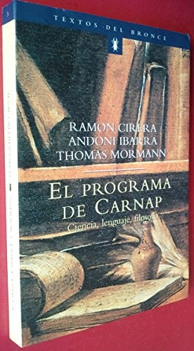 El programa de Carnap: ciencia, lenguaje, filosofía | Ramón  ed. lit. ; Ibarra  Andoni  ed. lit. ; Morma