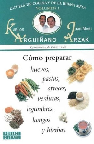 Como Preparar Huevos, Pastas - V.1 (Escuela de Cocina y de la Buena Mesa) (Spanish Edition) | Arguiano, Arzak