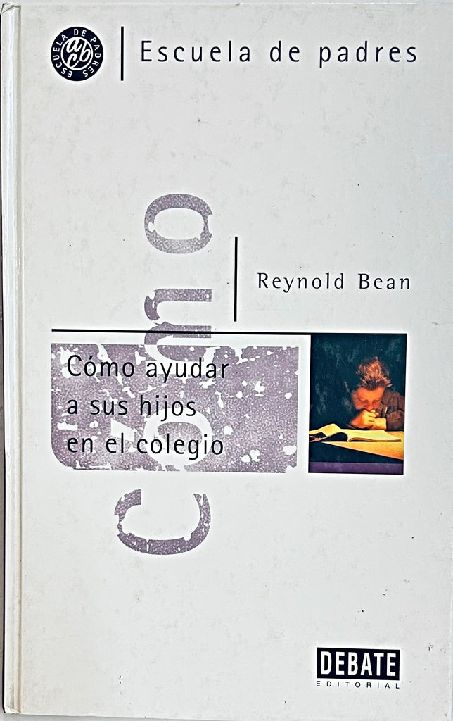 COMO AYUDAR A SUS HIJOS EN EL COLEGIO.. | REYNOLD  BEAN