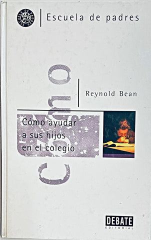 COMO AYUDAR A SUS HIJOS EN EL COLEGIO.. | REYNOLD  BEAN