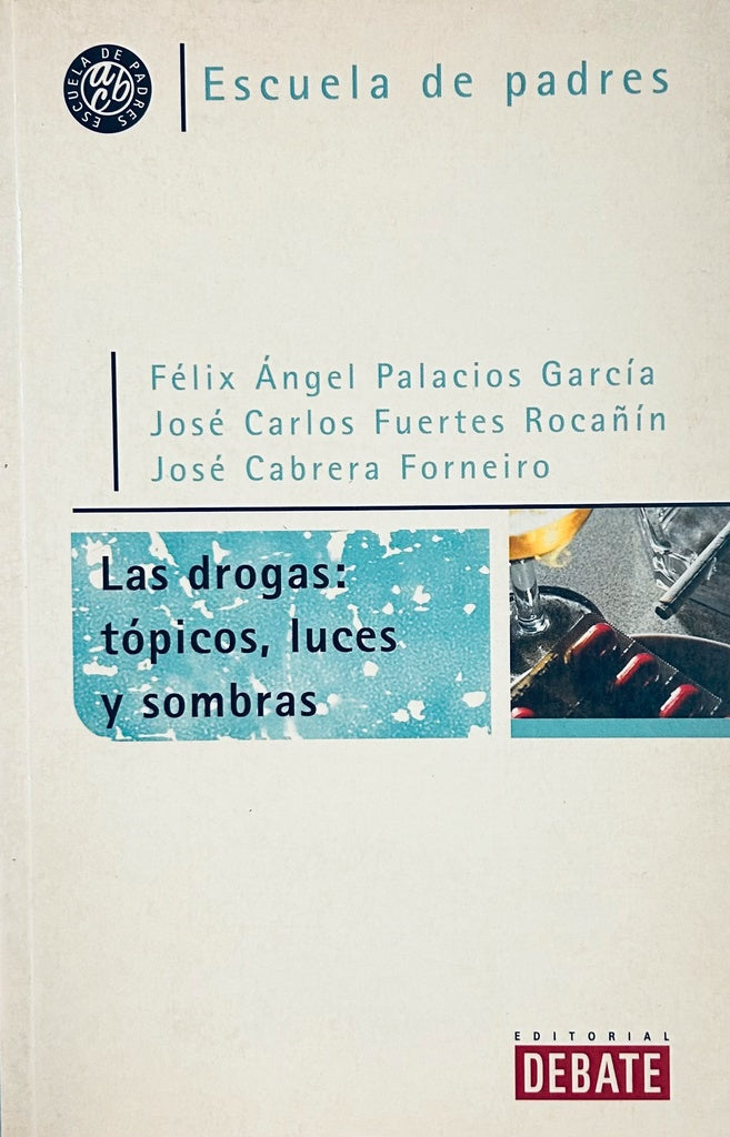 LAS DROGAS: TOPICOS, LUCES Y SOMBRAS.. | FELIX ANGEL PALACIOS GARCIA