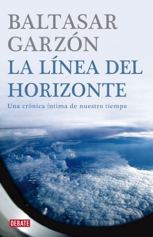 LA LÍNEA DEL HORIZONTE.. | Baltasar Garzón