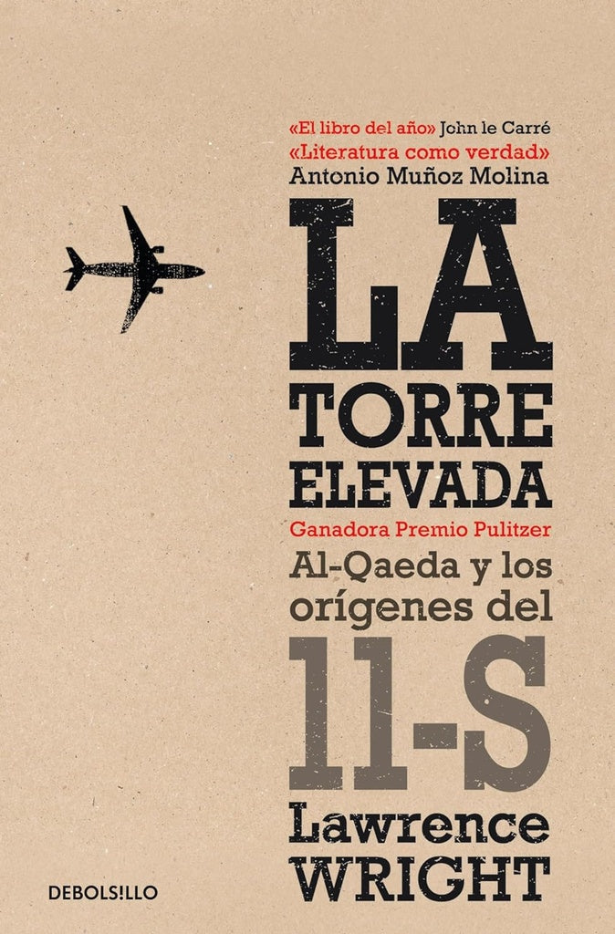 LA TORRE ELEVADA. AL QAEDA Y LOS ORIGENES DEL 11S | Lawrence  Wright