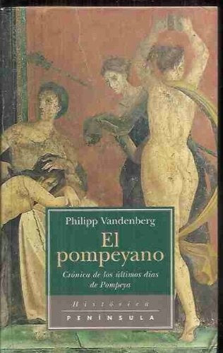 El pompeyano: crónicas de los últimos días de Pompeya | Vandenberg-Orduña