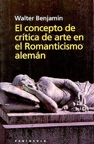 El Concepto de Critica de Arte En El Romanticismo Aleman (Spanish Edition) | Walter Benjamin