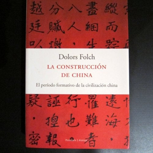 LA CONSTRUCCIÓN DE CHINA  | Dolors Folch