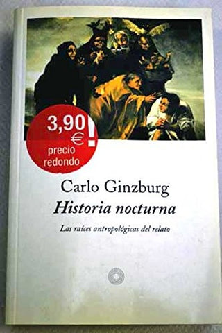 Historia Nocturna. Las Raices Antropologicas Del Relato | Carlo Ginzburg