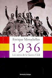 1936. Los mitos de la guerra civil/ The myths of the civil war (Atalaya) (Spanish Edition) | Enrique Moradiellos