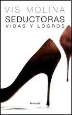 SEDUCTORAS. VIDAS Y LOGROS | VIS MOLINA