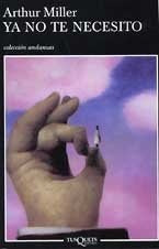 Ya No Te Necesito (Andanzas) (Spanish Edition) | Arthur Miller