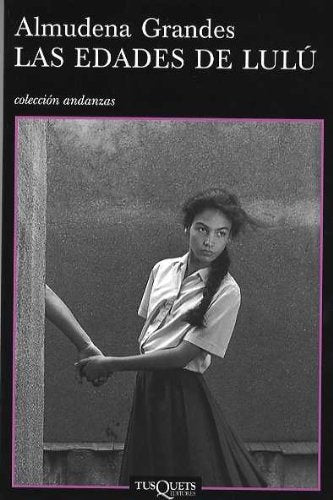 LAS EDADES DE LULU.. | Almudena Grandes