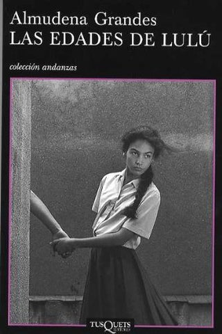 LAS EDADES DE LULU.. | Almudena Grandes