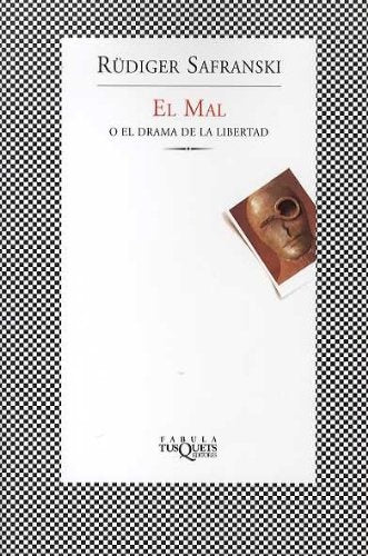 El Mal O El Drama de La Libertad (Spanish Edition) | Rudiger Safranski