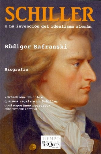 Schiller O La Invencion del Idealismo Aleman (Spanish Edition) | Rudiger Safranski
