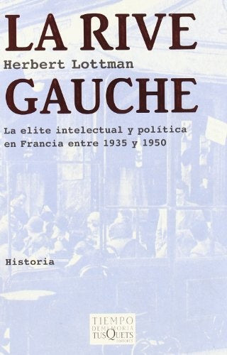 La Rive Gauche : la elite  intelectual y política en Francia entre 1935 y 1950 | Unknown
