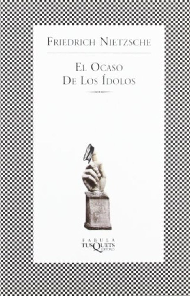 El ocaso de los ídolos | Nietzsche-Echavarren