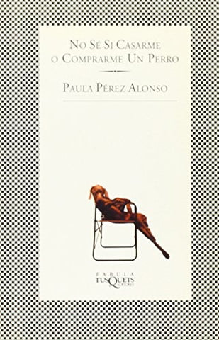 NO SE SI CASARME O COMPRARME UN PERRO * | Paula Pérez Alonso