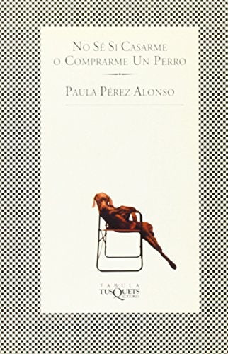 No sé si casarme o comprarme un perro | Paula Pérez Alonso