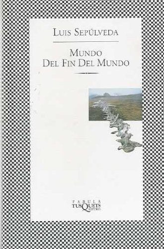 Mundo del fin del Mundo | Luis Sepúlveda
