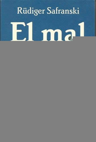 EL MAL O EL DRAMA DE LA LIBERTAD.. | Reudiger Safranski