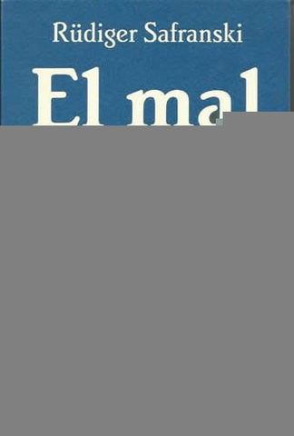 EL MAL O EL DRAMA DE LA LIBERTAD.. | Reudiger Safranski