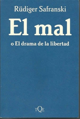 EL MAL O EL DRAMA DE LA LIBERTAD.. | Reudiger Safranski