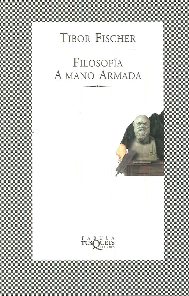 Filosofía a mano armada  | Tibor Fischer