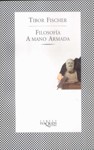 Filosofía a mano armada  | Tibor Fischer