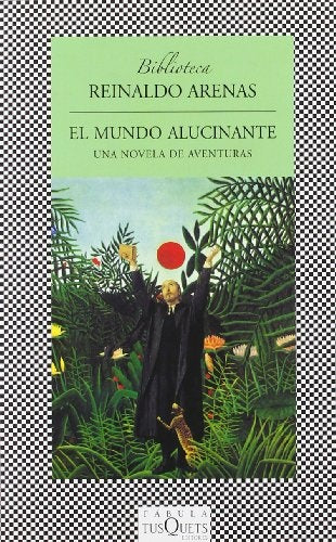 El Mundo Alucinante/A Hallucinations (Fabula) (Spanish Edition) | Reinaldo Arenas
