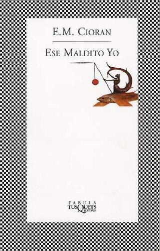 Ese Maldito Yo | E.M. Cioran