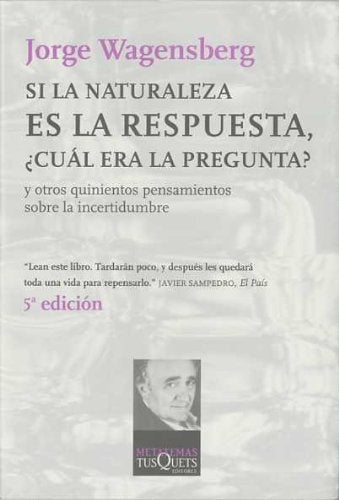 Si La Naturaleza Es La Respuesta, Cual Era La Pregunta? (Metatemas) (Spanish Edition) | Jorge Wagensberg