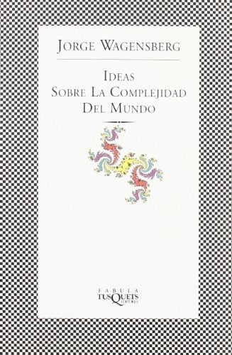 Ideas Sobre La Complejidad Del Mundo (Spanish Edition) | Jorge Wagensberg