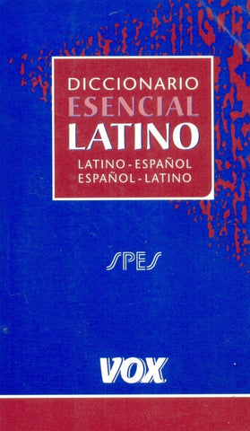 DICCIONARIO ESENCIAL LATINO-ESPAÑOL, ESPAÑOL-LATINO..