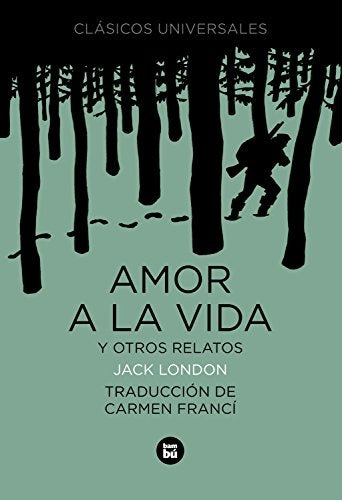 Amor a la vida y otros relatos | Jack London