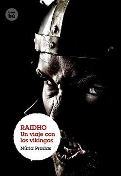 RAIDHO. UN VIAJE CON LOS VIKINGOS.. | NURIA  PRADAS